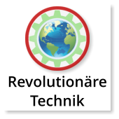 Revolutionäre Technik