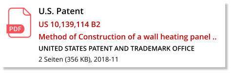 U.S. Patent US 10,139,114 B2 Method of Construction of a wall heating panel .. UNITED STATES PATENT AND TRADEMARK OFFICE 2 Seiten (356 KB), 2018-11